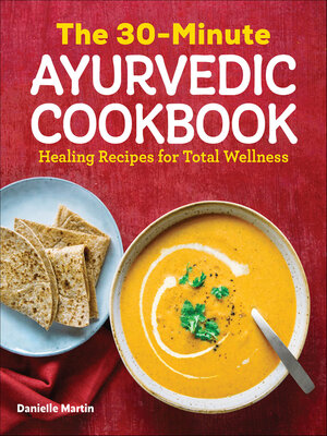cover image of The 30-Minute Ayurvedic Cookbook